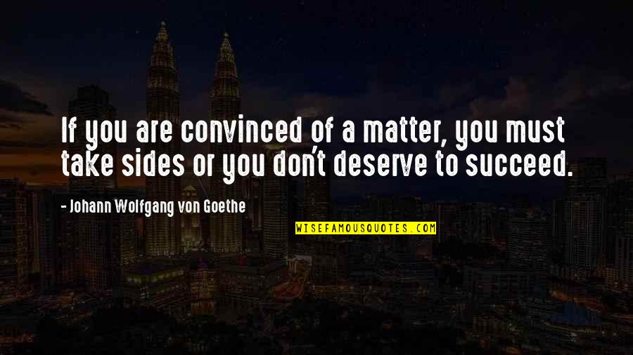 If You Don't Succeed Quotes By Johann Wolfgang Von Goethe: If you are convinced of a matter, you