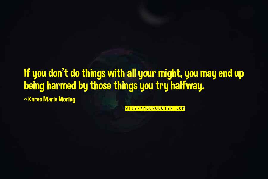 If You Don't Try Quotes By Karen Marie Moning: If you don't do things with all your