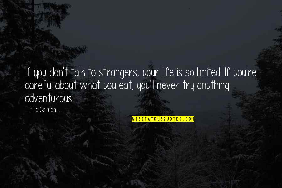 If You Don't Try Quotes By Rita Gelman: If you don't talk to strangers, your life