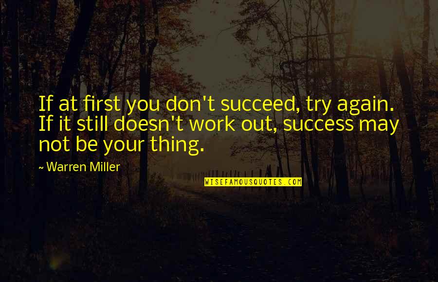 If You Don't Try Quotes By Warren Miller: If at first you don't succeed, try again.