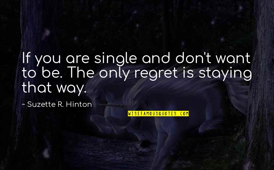 If You Don't Want Quotes By Suzette R. Hinton: If you are single and don't want to