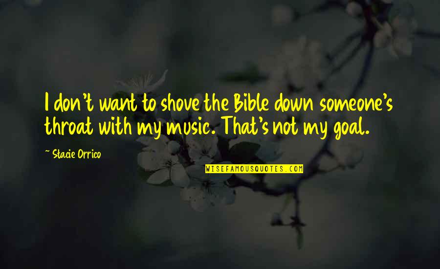 If You Don't Want To Be With Someone Quotes By Stacie Orrico: I don't want to shove the Bible down