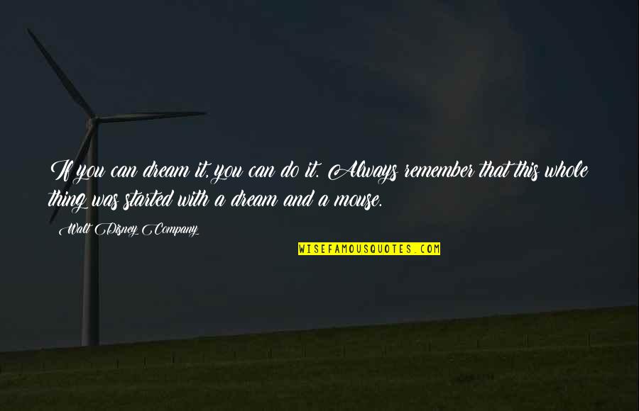 If You Dream It Quotes By Walt Disney Company: If you can dream it, you can do