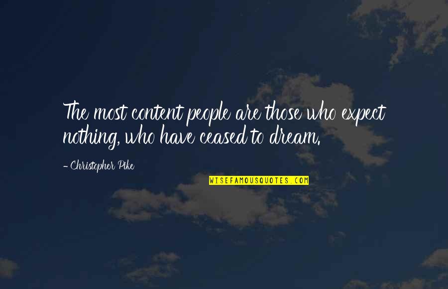 If You Expect Nothing Quotes By Christopher Pike: The most content people are those who expect