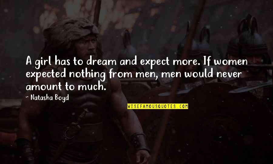 If You Expect Nothing Quotes By Natasha Boyd: A girl has to dream and expect more.