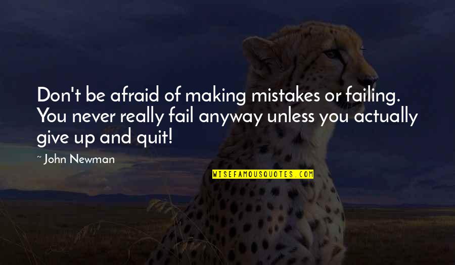 If You Fail Never Give Up Quotes By John Newman: Don't be afraid of making mistakes or failing.