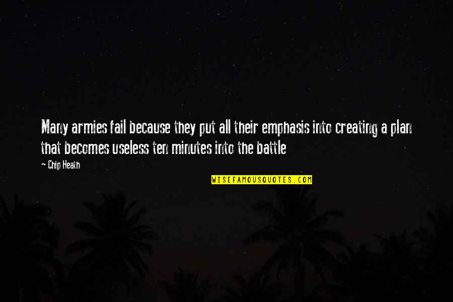 If You Fail To Plan You Plan To Fail Quotes By Chip Heath: Many armies fail because they put all their If You Fail To Plan You Plan To Fail Quotes By Chip Heath: Many armies fail because they put all their