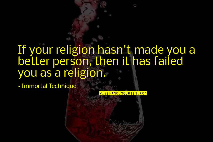 If You Failed Quotes By Immortal Technique: If your religion hasn't made you a better