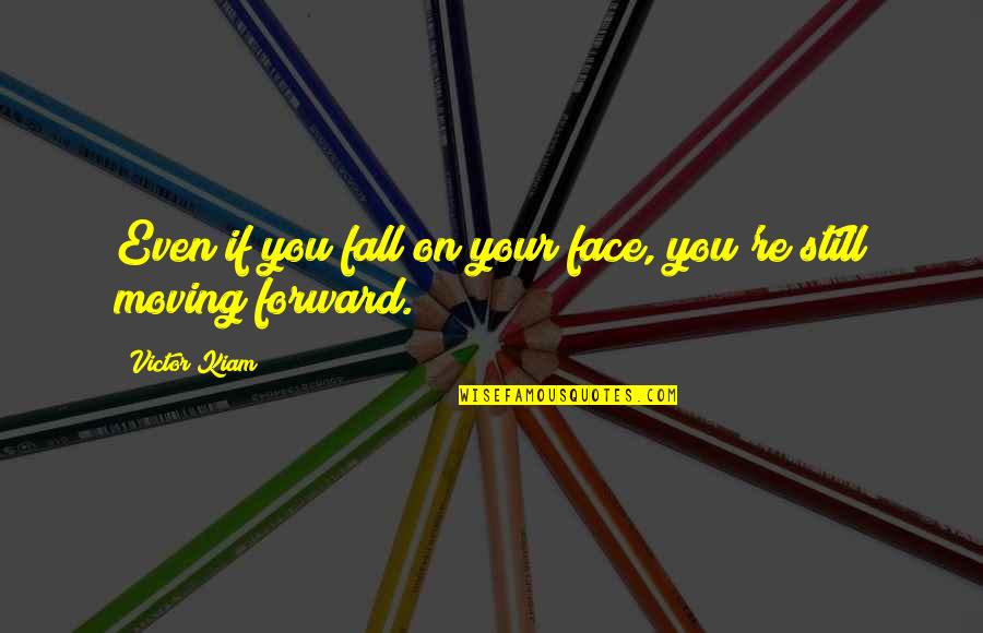 If You Fall Fall Forward Quotes By Victor Kiam: Even if you fall on your face, you're