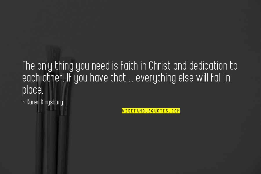 If You Fall Quotes By Karen Kingsbury: The only thing you need is faith in