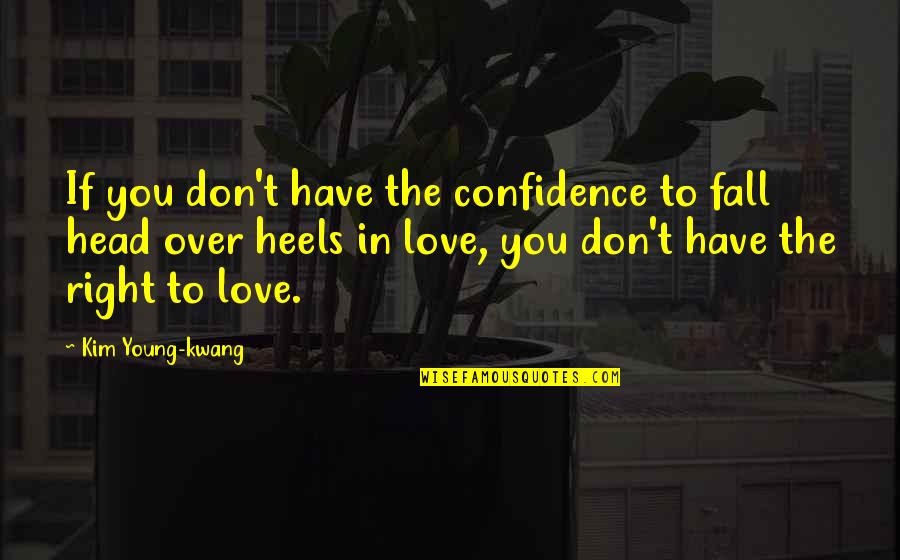 If You Fall Quotes By Kim Young-kwang: If you don't have the confidence to fall