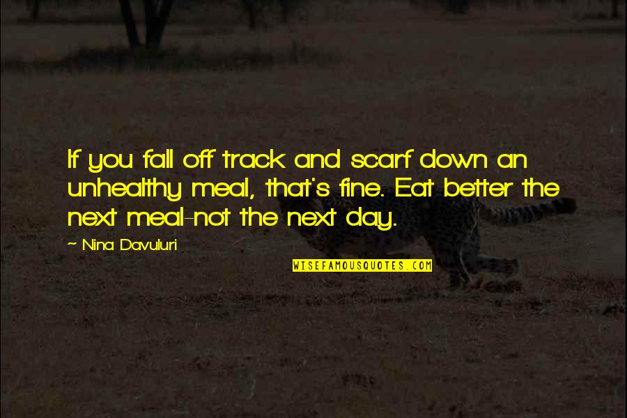 If You Fall Quotes By Nina Davuluri: If you fall off track and scarf down