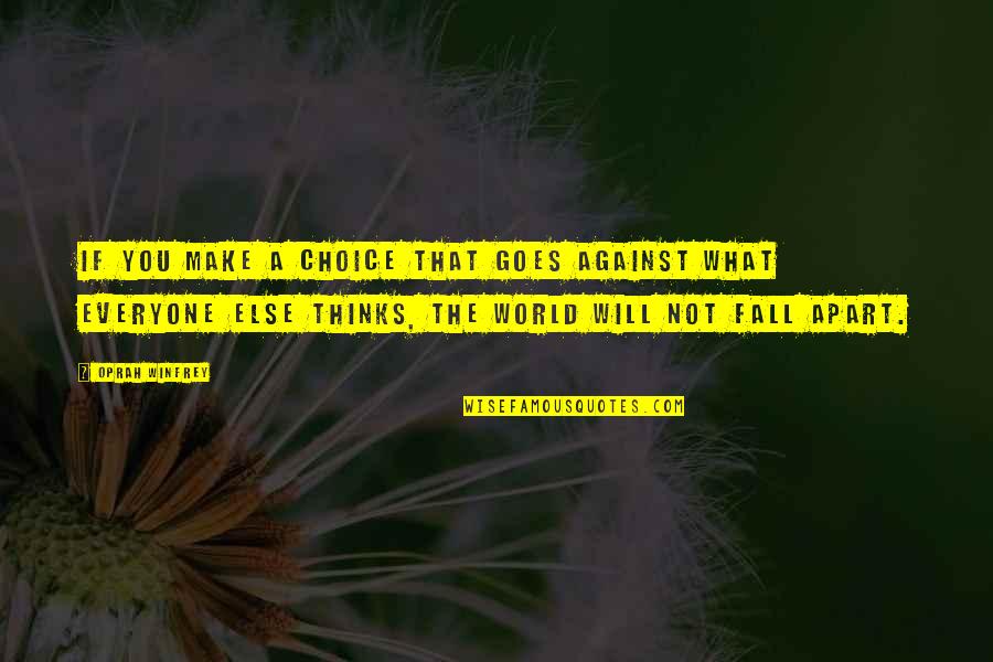 If You Fall Quotes By Oprah Winfrey: If you make a choice that goes against