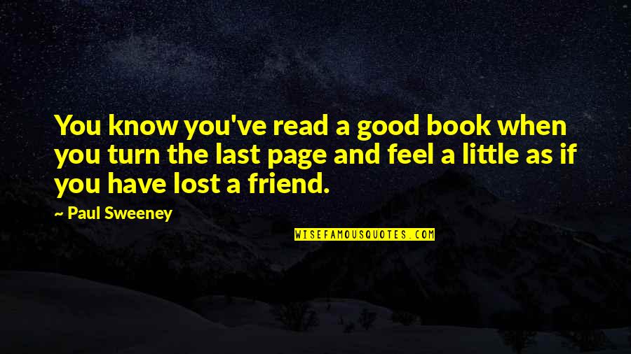 If You Feel Lost Quotes By Paul Sweeney: You know you've read a good book when