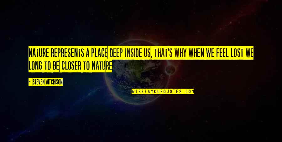 If You Feel Lost Quotes By Steven Aitchison: Nature represents a place deep inside us, that's