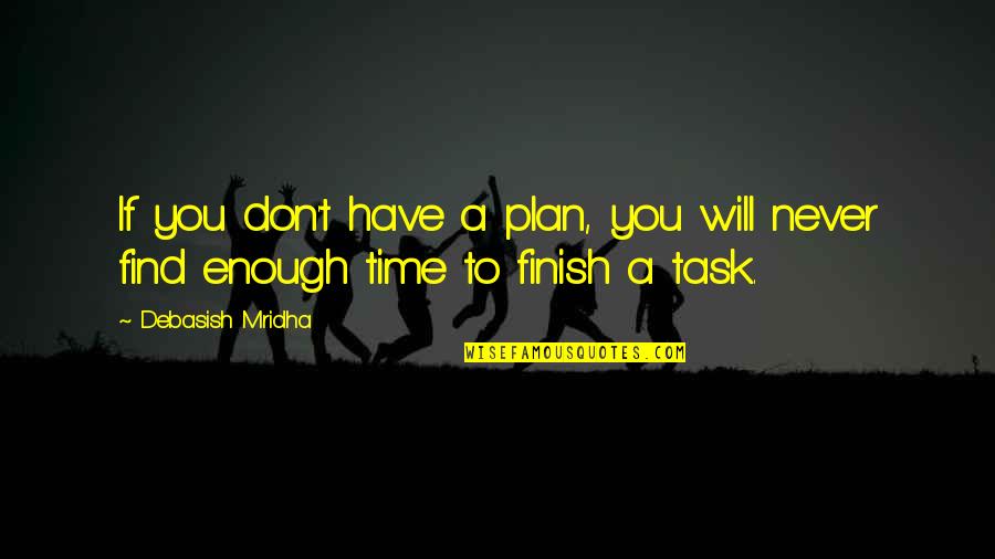 If You Find Love Quotes By Debasish Mridha: If you don't have a plan, you will