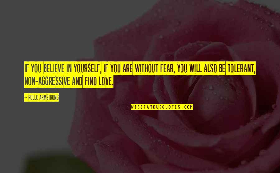 If You Find Love Quotes By Rollo Armstrong: If you believe in yourself, if you are