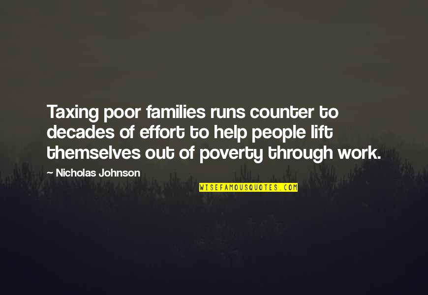 If You Genuinely Love Someone Quotes By Nicholas Johnson: Taxing poor families runs counter to decades of