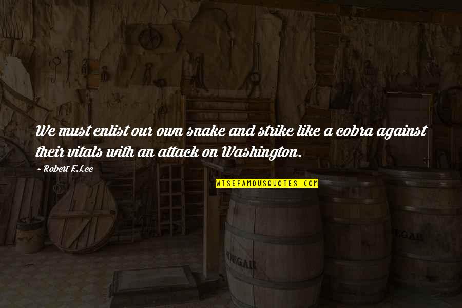 If You Get Tired Picture Quotes By Robert E.Lee: We must enlist our own snake and strike If You Get Tired Picture Quotes By Robert E.Lee: We must enlist our own snake and strike