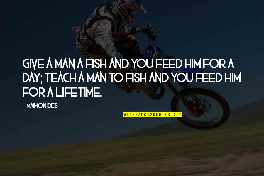 If You Give A Man A Fish Quotes By Maimonides: Give a man a fish and you feed
