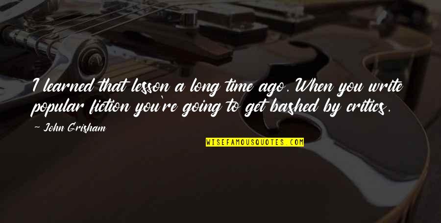 If You Had To Choose Between Me And Her Quotes By John Grisham: I learned that lesson a long time ago.