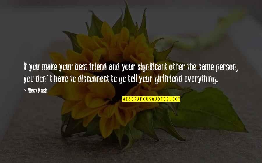 If You Have A Girlfriend Quotes By Niecy Nash: If you make your best friend and your
