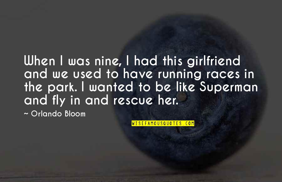 If You Have A Girlfriend Quotes By Orlando Bloom: When I was nine, I had this girlfriend