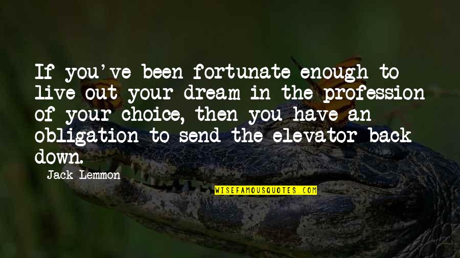 If You Have Dream Quotes By Jack Lemmon: If you've been fortunate enough to live out