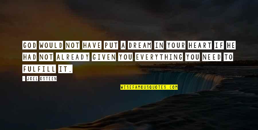 If You Have Dream Quotes By Joel Osteen: God would not have put a dream in