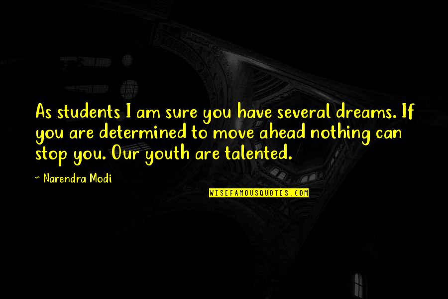If You Have Dream Quotes By Narendra Modi: As students I am sure you have several