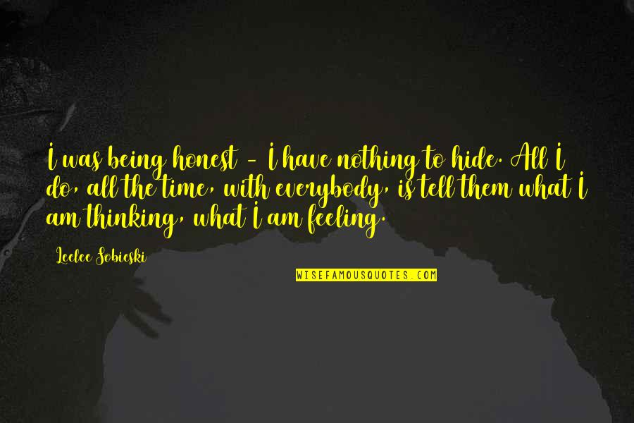 If You Have Nothing To Hide Quotes By Leelee Sobieski: I was being honest - I have nothing