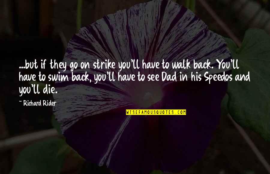 If You Have To Go Quotes By Richard Rider: ...but if they go on strike you'll have