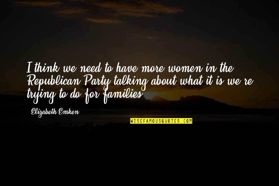 If You Have To Think About It Quotes By Elizabeth Emken: I think we need to have more women