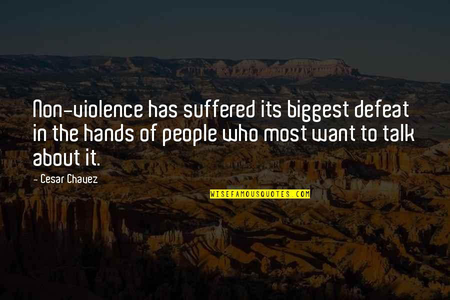 If You Hurt My Brother Quotes By Cesar Chavez: Non-violence has suffered its biggest defeat in the