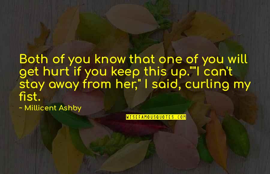 If You Hurt Quotes By Millicent Ashby: Both of you know that one of you