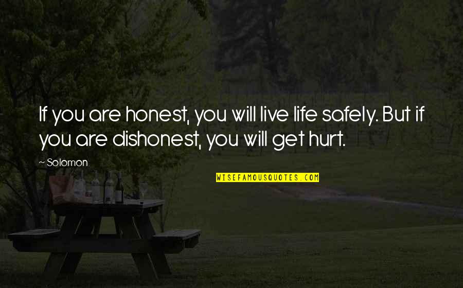 If You Hurt Quotes By Solomon: If you are honest, you will live life
