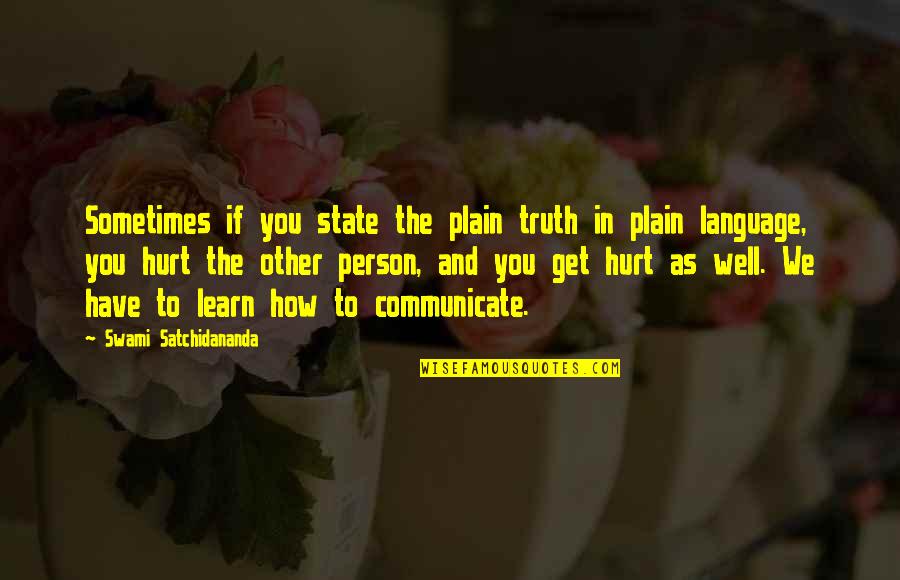If You Hurt Quotes By Swami Satchidananda: Sometimes if you state the plain truth in