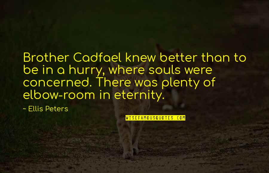 If You Knew Better Quotes By Ellis Peters: Brother Cadfael knew better than to be in