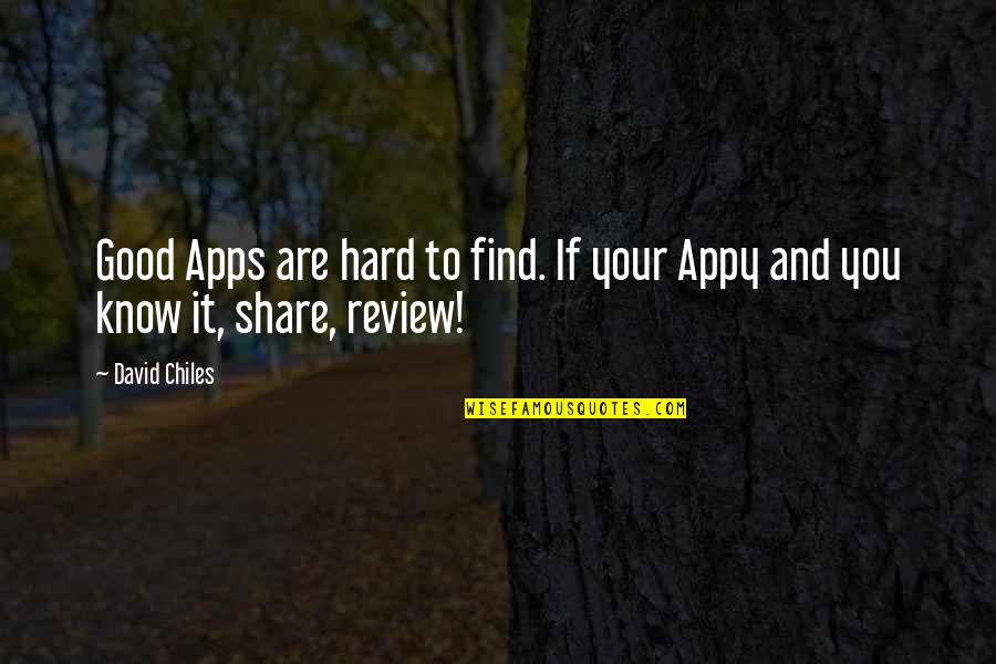 If You Know Quotes By David Chiles: Good Apps are hard to find. If your
