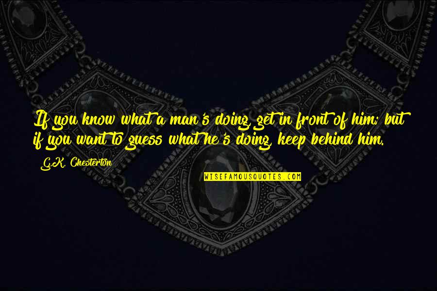 If You Know What You Want Quotes By G.K. Chesterton: If you know what a man's doing, get If You Know What You Want Quotes By G.K. Chesterton: If you know what a man's doing, get