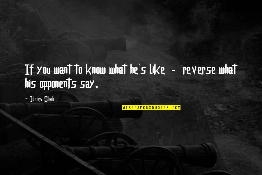 If You Know What You Want Quotes By Idries Shah: If you want to know what he's like