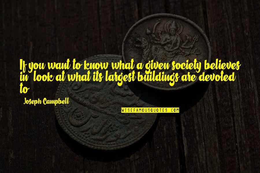If You Know What You Want Quotes By Joseph Campbell: If you want to know what a given If You Know What You Want Quotes By Joseph Campbell: If you want to know what a given