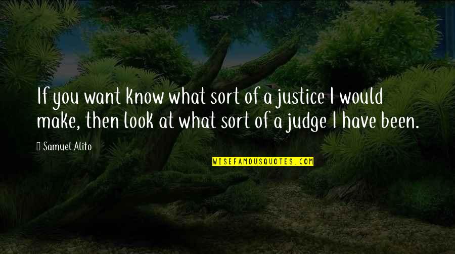 If You Know What You Want Quotes By Samuel Alito: If you want know what sort of a If You Know What You Want Quotes By Samuel Alito: If you want know what sort of a