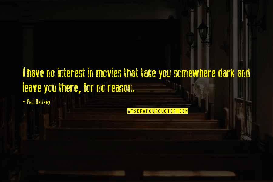 If You Leave Without A Reason Quotes By Paul Bettany: I have no interest in movies that take