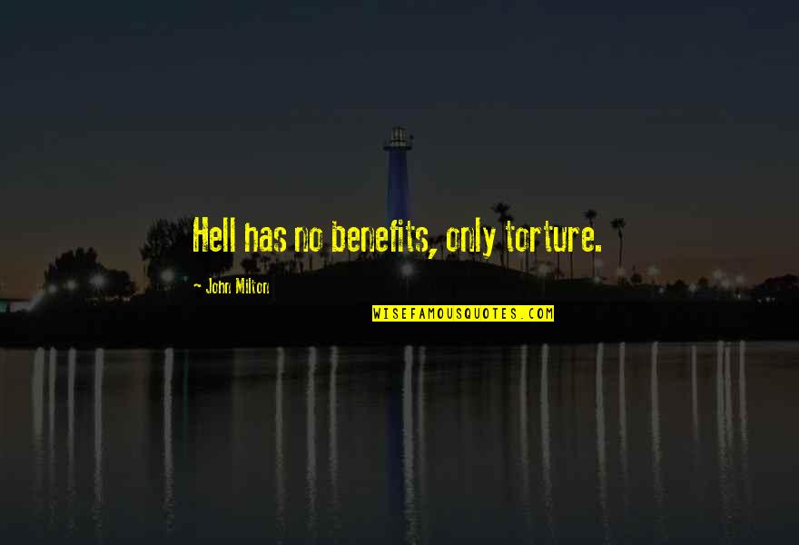 If You Like Her Let Her Know Quotes By John Milton: Hell has no benefits, only torture.