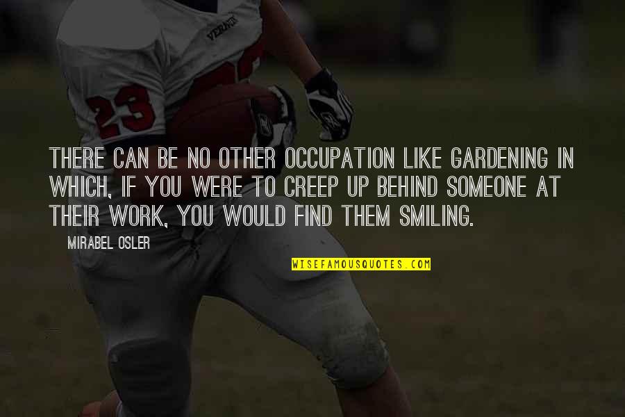 If You Like Someone Quotes By Mirabel Osler: There can be no other occupation like gardening