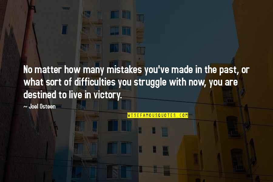 If You Live In The Past Quotes By Joel Osteen: No matter how many mistakes you've made in