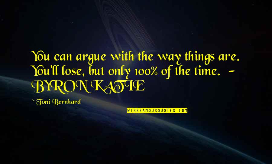 If You Lose Your Way Quotes By Toni Bernhard: You can argue with the way things are.