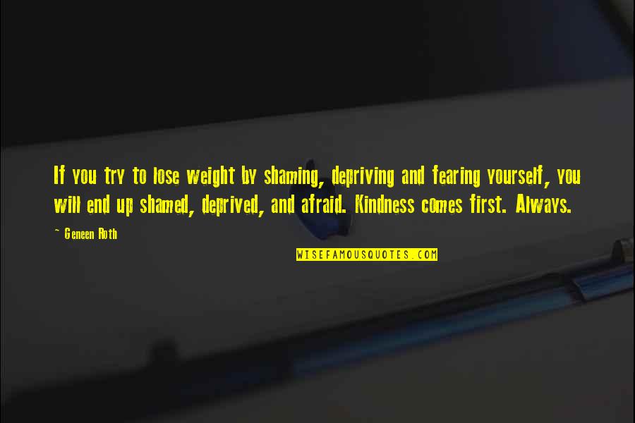 If You Lose Yourself Quotes By Geneen Roth: If you try to lose weight by shaming,