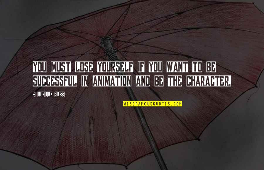 If You Lose Yourself Quotes By Lucille Bliss: You must lose yourself if you want to